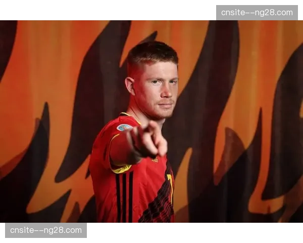 比利时黄金一代逐渐老去 德布劳内核心作用面临体能考验